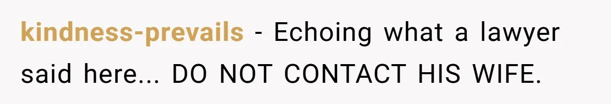 Man Waits Until His Girlfriend Is 39 Weeks Pregnant To Reveal He’s Still Married, Then Backs Out kindness-prevails − Echoing what a lawyer said here... DO NOT CONTACT HIS WIFE.