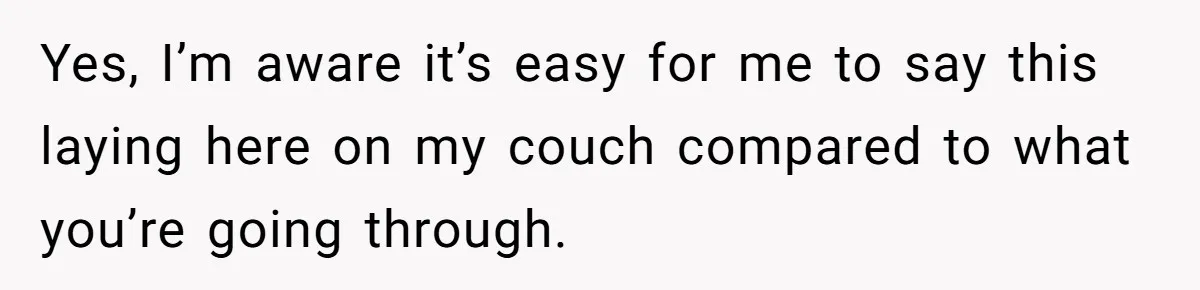 Man Waits Until His Girlfriend Is 39 Weeks Pregnant To Reveal He’s Still Married, Then Backs Out Yes, I’m aware it’s easy for me to say this laying here on my couch compared to what you’re going through.