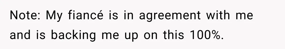 Note: My fiancé is in agreement with me and is backing me up on this 100%.