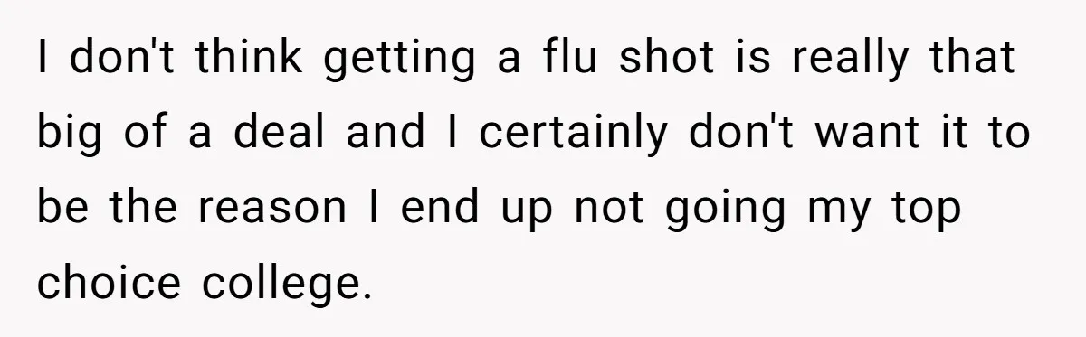 I don't think getting a flu shot is really that big of a deal and I certainly don't want it to be the reason I end up not going my...