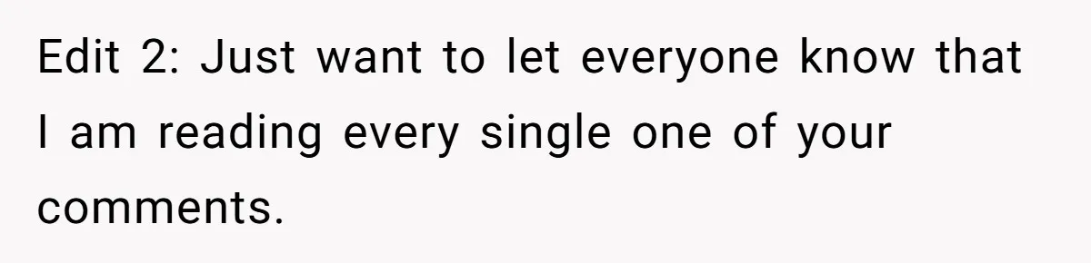 Edit 2: Just want to let everyone know that I am reading every single one of your comments.