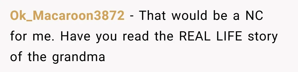 Ok_Macaroon3872 − That would be a NC for me. Have you read the REAL LIFE story of the grandma