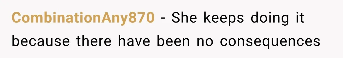 CombinationAny870 − She keeps doing it because there have been no consequences