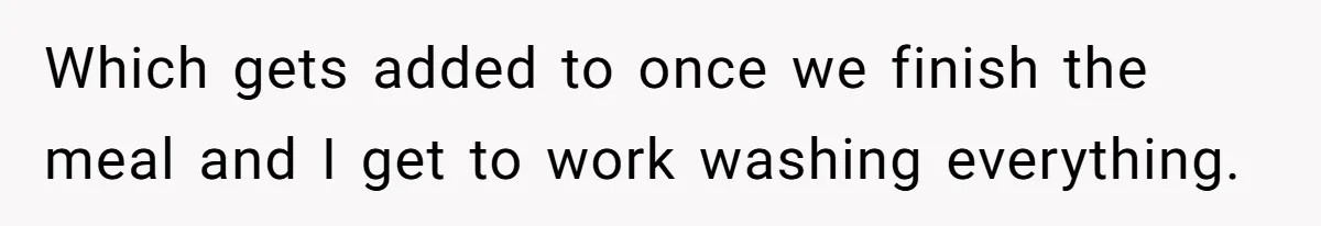 Which gets added to once we finish the meal and I get to work washing everything.