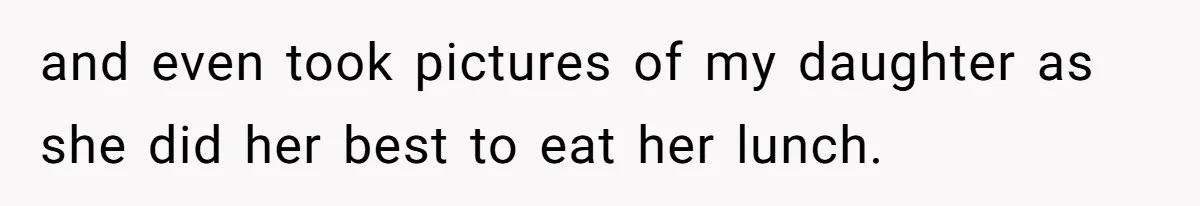 and even took pictures of my daughter as she did her best to eat her lunch.