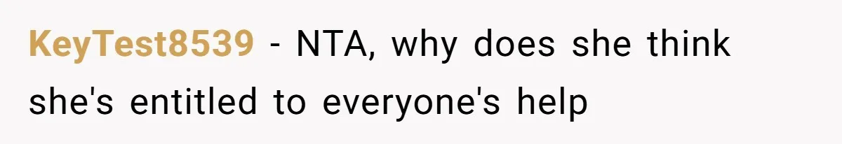 KeyTest8539 − NTA, why does she think she's entitled to everyone's help