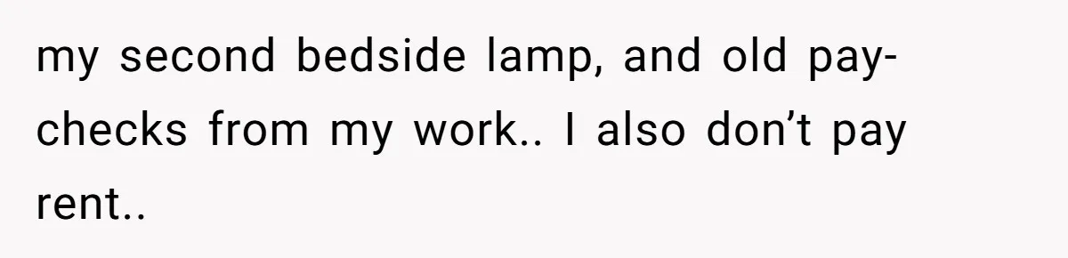 my second bedside lamp, and old pay-checks from my work.. I also don’t pay rent..