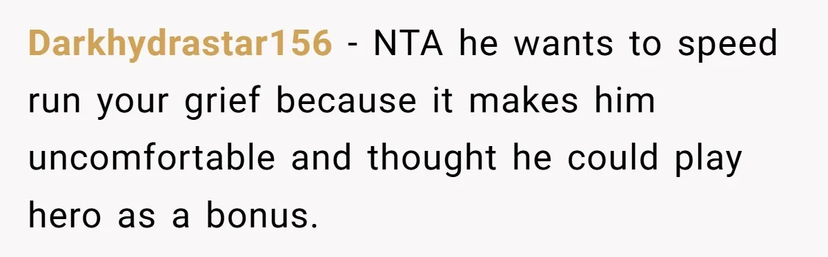 Darkhydrastar156 − NTA he wants to speed run your grief because it makes him uncomfortable and thought he could play hero as a bonus.