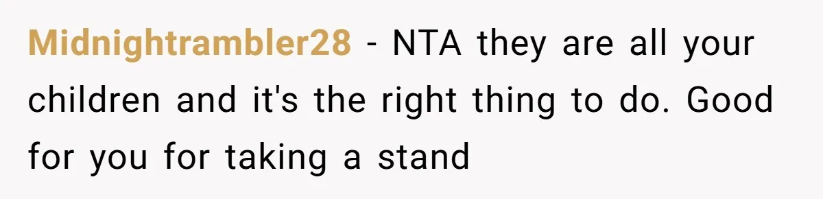 Midnightrambler28 − NTA they are all your children and it's the right thing to do. Good for you for taking a stand