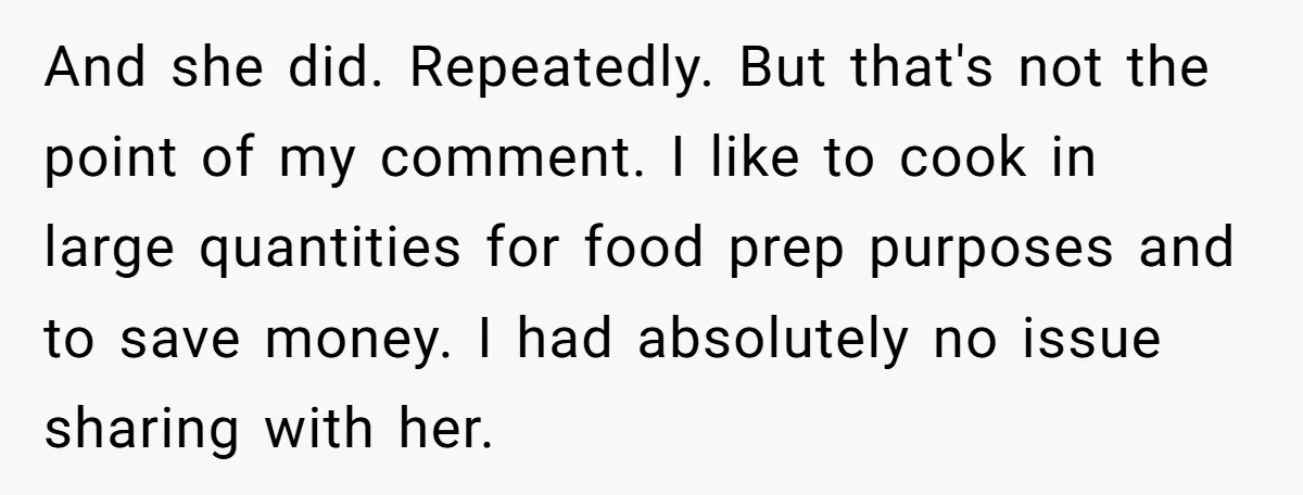And she did. Repeatedly. But that's not the point of my comment. I like to cook in large quantities for food prep purposes and to save money. I had absolutely...