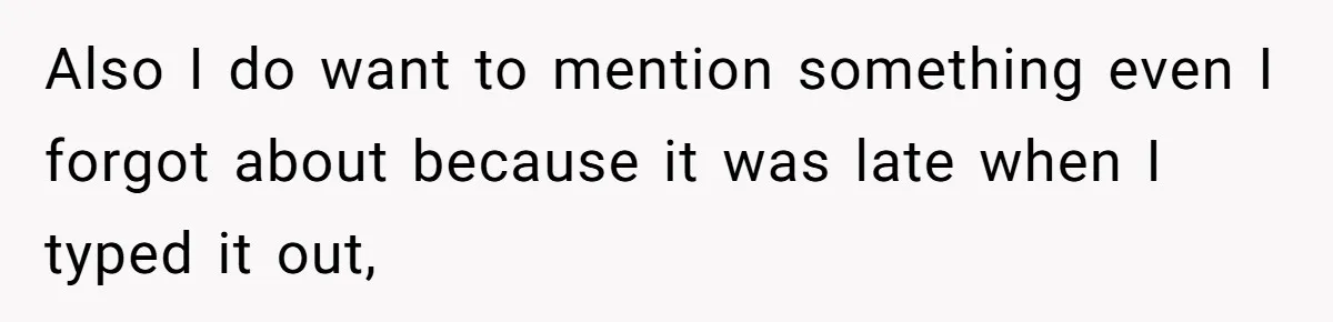 Also I do want to mention something even I forgot about because it was late when I typed it out,