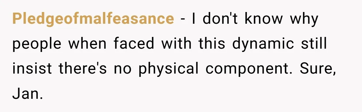 Pledgeofmalfeasance − I don't know why people when faced with this dynamic still insist there's no physical component. Sure, Jan.