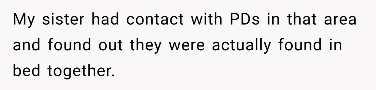 My sister had contact with PDs in that area and found out they were actually found in bed together.