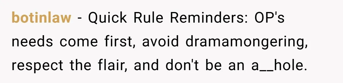 botinlaw − Quick Rule Reminders: OP's needs come first, avoid dramamongering, respect the flair, and don't be an a__hole.