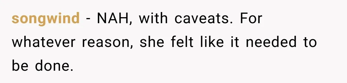 songwind − NAH, with caveats. For whatever reason, she felt like it needed to be done.