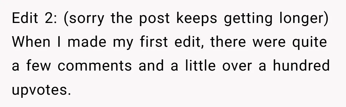 Edit 2: (sorry the post keeps getting longer) When I made my first edit, there were quite a few comments and a little over a hundred upvotes.