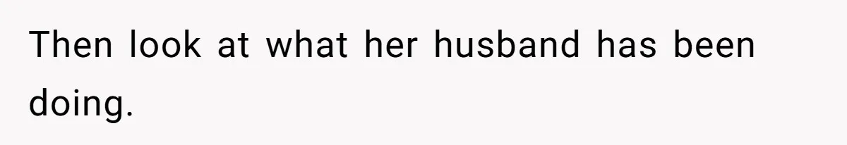 Then look at what her husband has been doing.