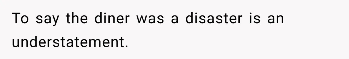 To say the diner was a disaster is an understatement.