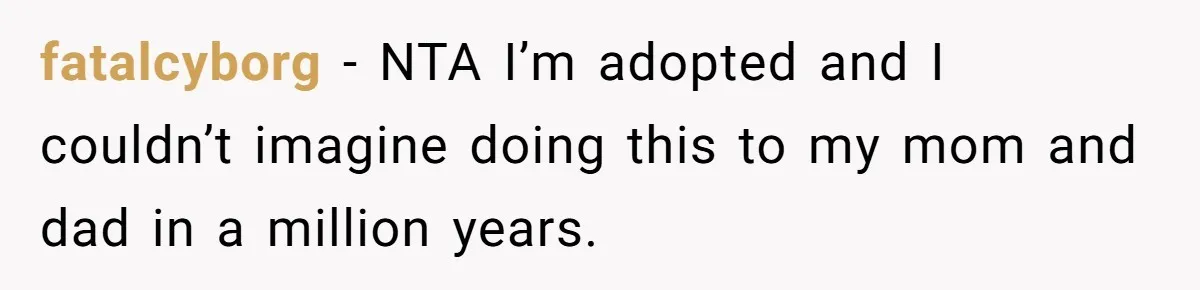 fatalcyborg − NTA I’m adopted and I couldn’t imagine doing this to my mom and dad in a million years.