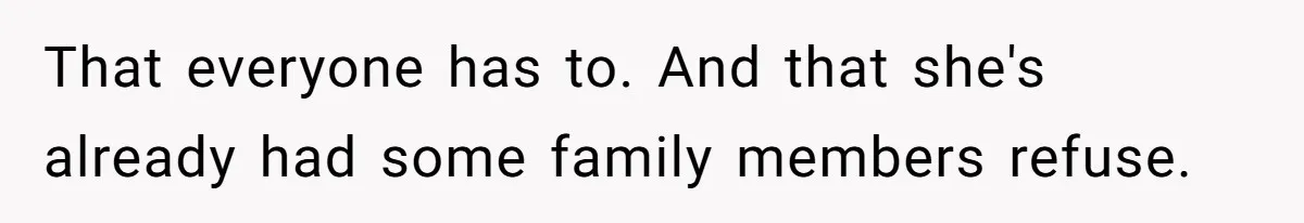 That everyone has to. And that she's already had some family members refuse.