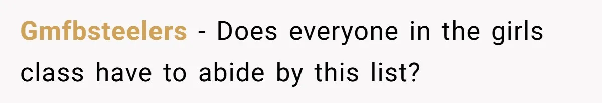 Gmfbsteelers − Does everyone in the girls class have to abide by this list?