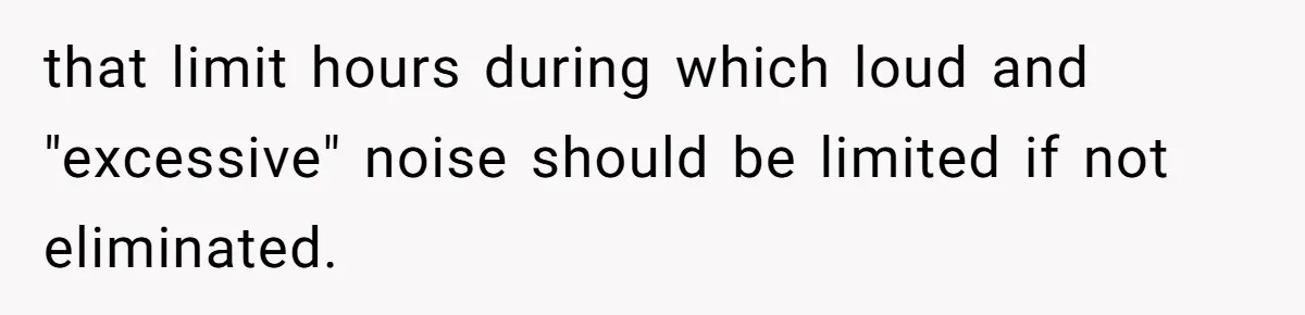 that limit hours during which loud and "excessive" noise should be limited if not eliminated.