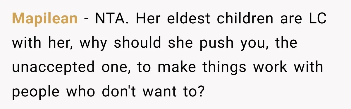 Mapilean − NTA. Her eldest children are LC with her, why should she push you, the unaccepted one, to make things work with people who don't want to?