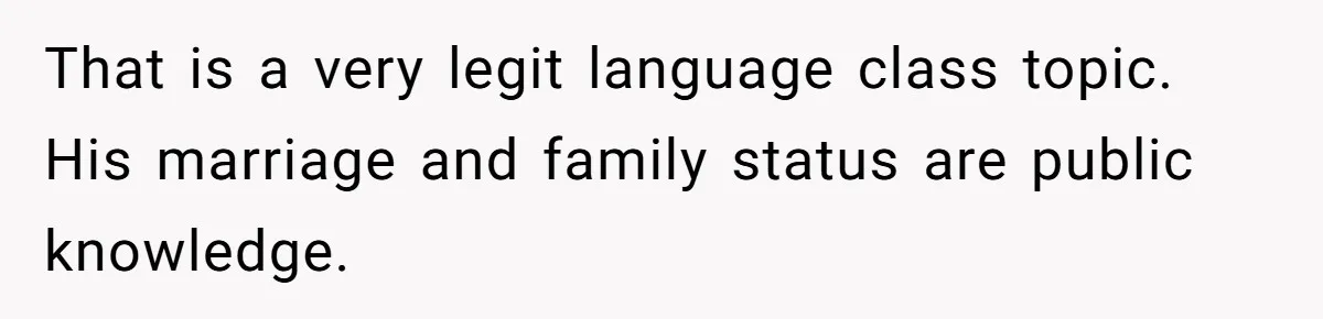 That is a very legit language class topic. His marriage and family status are public knowledge.