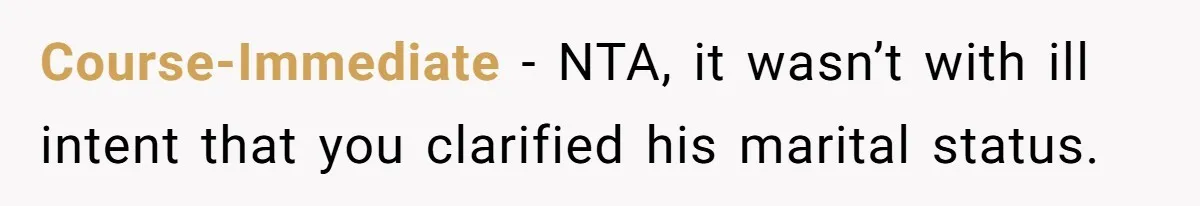 Course-Immediate − NTA, it wasn’t with ill intent that you clarified his marital status.