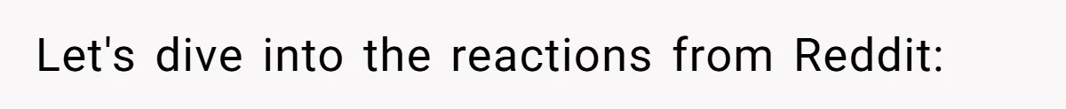 Let's dive into the reactions from Reddit: