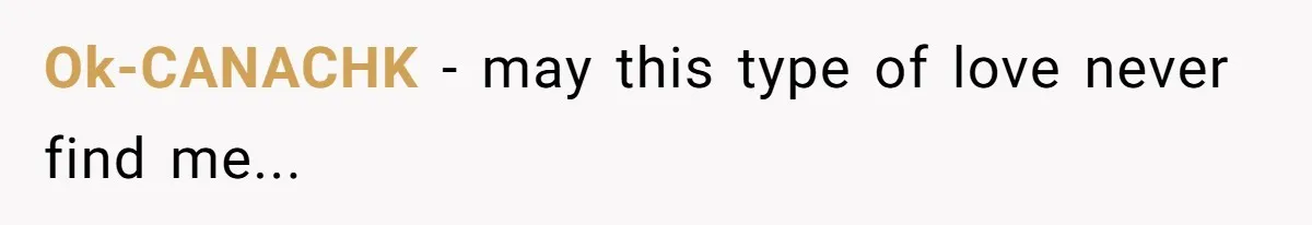 Ok-CANACHK − may this type of love never find me...