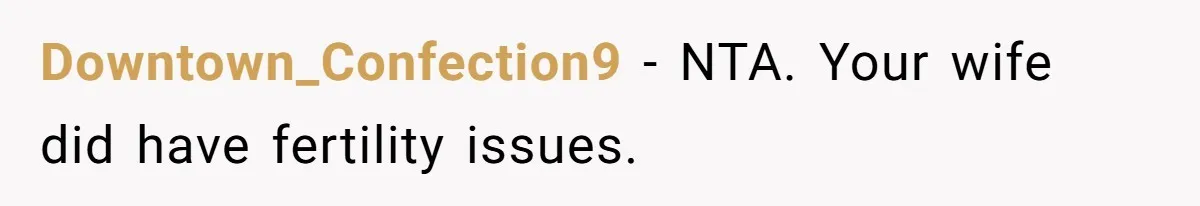 Downtown_Confection9 − NTA. Your wife did have fertility issues.