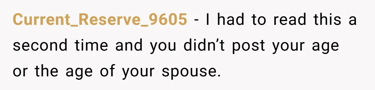 Current_Reserve_9605 − I had to read this a second time and you didn’t post your age or the age of your spouse.
