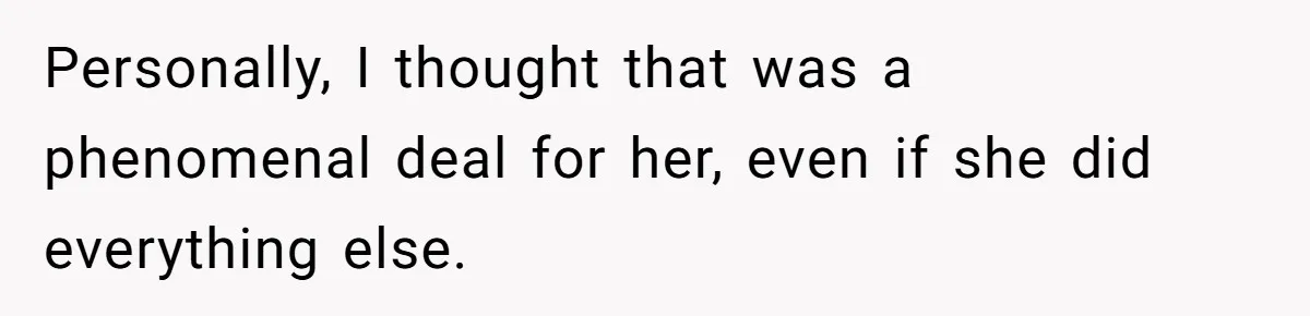 Personally, I thought that was a phenomenal deal for her, even if she did everything else.