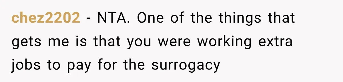 chez2202 − NTA. One of the things that gets me is that you were working extra jobs to pay for the surrogacy