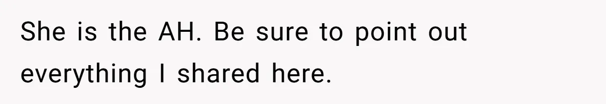 She is the AH. Be sure to point out everything I shared here.