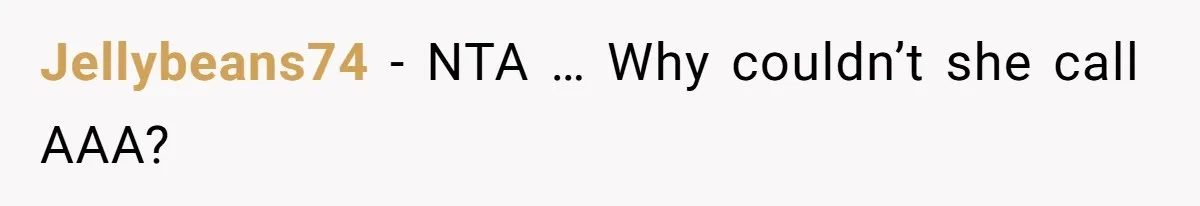 Jellybeans74 − NTA … Why couldn’t she call AAA?