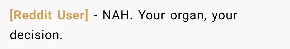 [Reddit User] − NAH. Your organ, your decision.