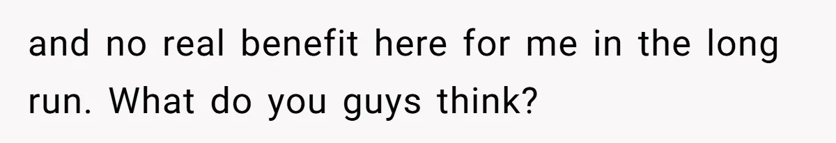 and no real benefit here for me in the long run. What do you guys think?