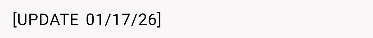 [UPDATE 01/17/26]