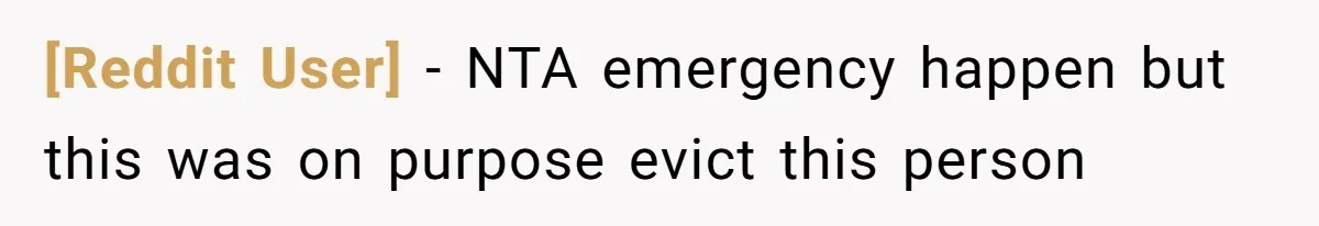 [Reddit User] − NTA emergency happen but this was on purpose evict this person