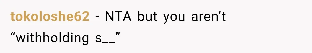 tokoloshe62 − NTA but you aren’t “withholding s__”
