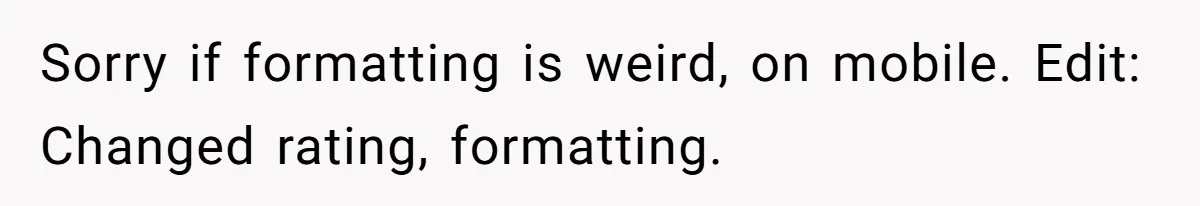 Sorry if formatting is weird, on mobile. Edit: Changed rating, formatting.