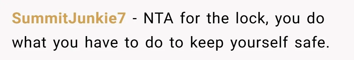 SummitJunkie7 − NTA for the lock, you do what you have to do to keep yourself safe.