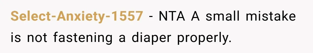 Select-Anxiety-1557 − NTA A small mistake is not fastening a diaper properly.
