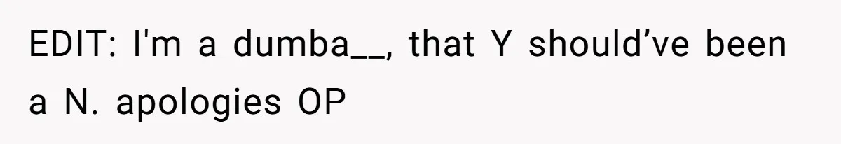 EDIT: I'm a dumba__, that Y should’ve been a N. apologies OP