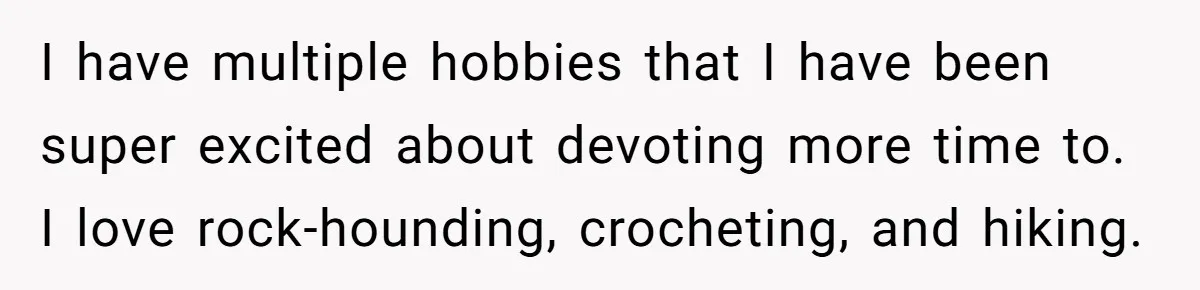 I have multiple hobbies that I have been super excited about devoting more time to. I love rock-hounding, crocheting, and hiking.
