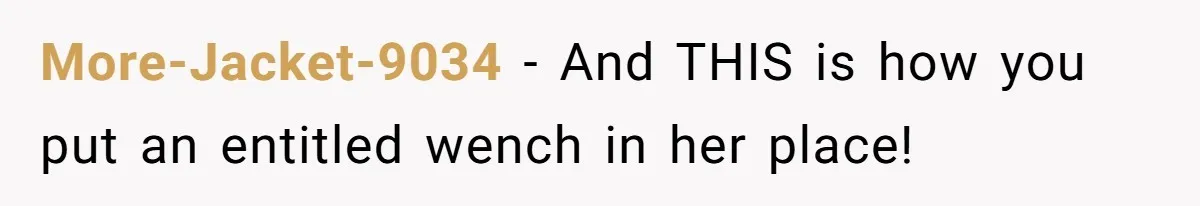 More-Jacket-9034 − And THIS is how you put an entitled wench in her place!