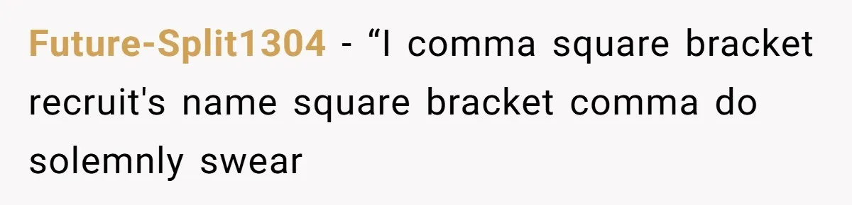 Future-Split1304 − “I comma square bracket recruit's name square bracket comma do solemnly swear