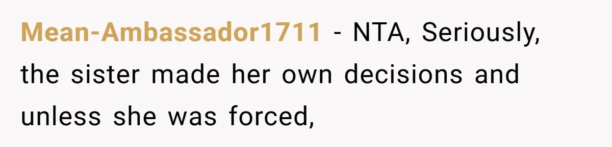 Mean-Ambassador1711 − NTA, Seriously, the sister made her own decisions and unless she was forced,